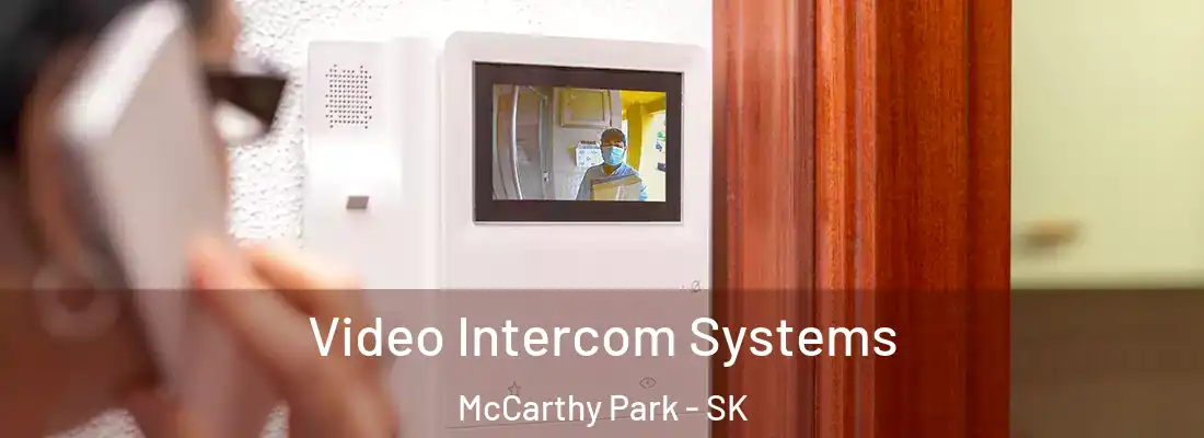  Video Intercom Systems McCarthy Park - SK