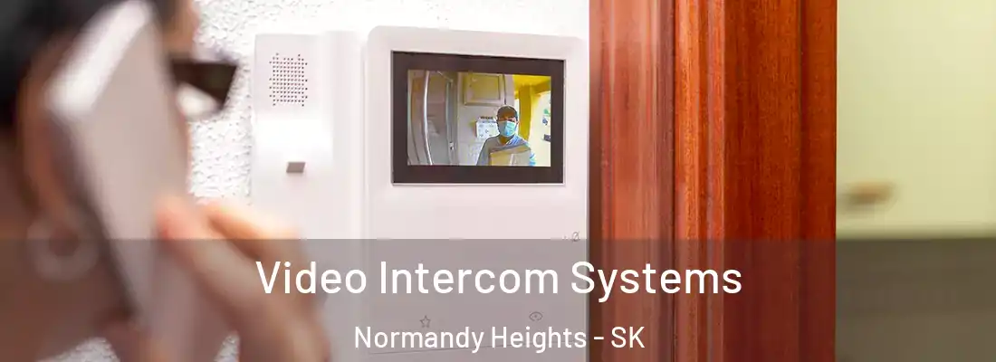  Video Intercom Systems Normandy Heights - SK