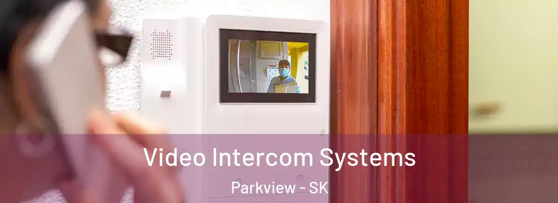  Video Intercom Systems Parkview - SK
