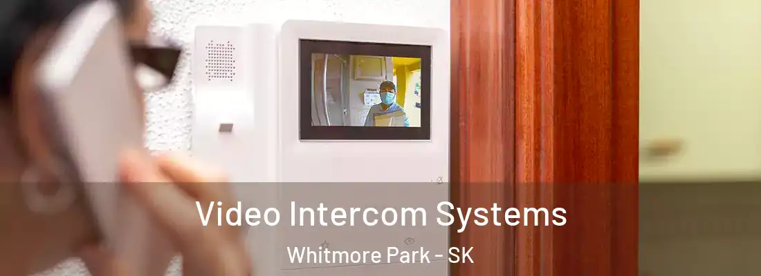  Video Intercom Systems Whitmore Park - SK